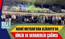 Hodri Meydan’dan Alikahya’da Birlik ve Beraberlik Çağrısı