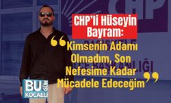 CHP’li Hüseyin Bayram: “Kimsenin Adamı Olmadım, Son Nefesime Kadar Mücadele Edeceğim”