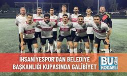 İhsaniyespor’dan Belediye Başkanlığı Kupasında Galibiyet