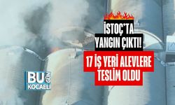İSTOÇ’ta Yangın Çıktı! 17 İş Yeri Alevlere Teslim Oldu