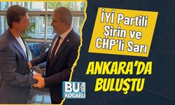 İYİ Partili Şirin ve CHP’li Sarı Ankara’da Buluştu