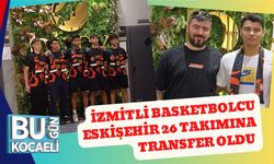 İzmitli Basketbolcu Eskişehir 26 Takımına Transfer Oldu