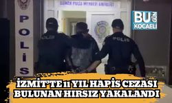 İzmit’te 11 Yıl Hapis Cezası Bulunan Hırsız Yakalandı