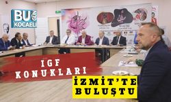 IGF Konukları İzmit’te Buluştu