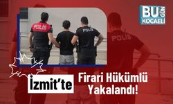 İzmit’te Firari Hükümlü Yakalandı!