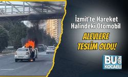 İzmit’te Hareket Halindeki Otomobil Alevlere Teslim Oldu!