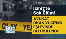 İzmit’te Şok Ölüm! Avukat Okan Yüce’nin Eşi Evinde Ölü Bulundu