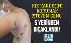 Kız Kardeşini Korumak İsteyen Genç 5 Yerinden Bıçaklandı!