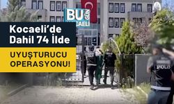 Kocaeli’de Dahil 74 İlde Uyuşturucu Operasyonu!