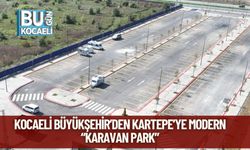 Kocaeli Büyükşehir’den Kartepe’ye Modern “Karavan Park”