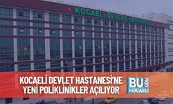 Kocaeli Devlet Hastanesi’ne Yeni Poliklinikler Açılıyor
