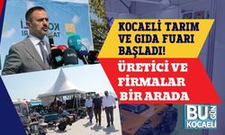 Kocaeli Tarım ve Gıda Fuarı Başladı! Üretici ve Firmalar Bir Arada