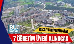Kocaeli Üniversitesi’ne 7 Öğretim Üyesi Alınacak