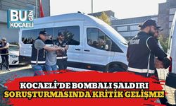 Kocaeli’de Bombalı Saldırı Soruşturmasında Kritik Gelişme!