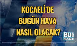 Kocaeli’de Bugün Hava Nasıl Olacak? 13 Eylül Cumartesi Detaylı Hava Durumu