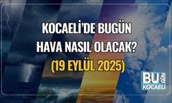 Kocaeli’de Bugün Hava Nasıl Olacak? (19 Eylül 2025)