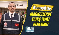 Kocaeli’de Marketlerde Fahiş Fiyat Denetimi!