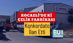 Kocaeli’de ki Çelik Fabrikası Konkordato İlan Etti