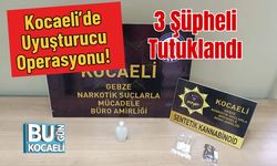 Kocaeli’de Uyuşturucu Operasyonu! 3 Şüpheli Tutuklandı