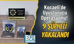 Kocaeli’de Uyuşturucu Operasyonu! 9 Şüpheli Yakalandı