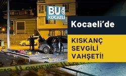 Kocaeli’de Kıskanç Sevgili Vahşeti!