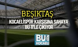 Beşiktaş, Kocaelispor Karşısına Sahaya Bu 11’le Çıkıyor