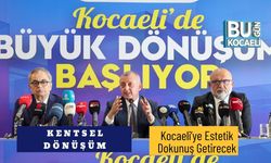 Kentsel Dönüşüm Kocaeli’ye Estetik Dokunuş Getirecek