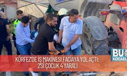 Körfez’de İş Makinesi Faciaya Yol Açtı: 2’si Çocuk 4 Yaralı