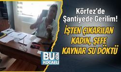 Körfez’de Şantiyede Gerilim! İşten Çıkarılan Kadın, Şefe Kaynar Su Döktü