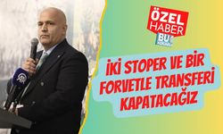 İki Stoper ve Bir Forvetle Transferi Kapatacağız