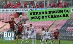 Kupada Bugün Üç Maç Oynanacak