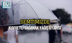 Semtimizde Kuvvetli Sağanak Yağış Uyarısı