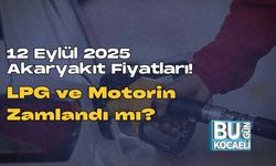 12 Eylül 2025 Akaryakıt Fiyatları! LPG ve Motorin Zamlandı mı?
