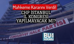 Mahkeme Kararını Verdi! CHP İstanbul İl Kongresi Yapılmayacak Mı?