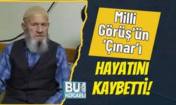 Milli Görüş’ün ‘Çınar’ı Hayatını Kaybetti!