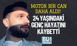 Motor Bir Can Daha Aldı! 24 Yaşındaki Genç Hayatını Kaybetti