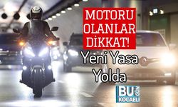 Motoru Olanlar Dikkat! Yeni Yasa Yolda