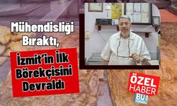 Mühendisliği Bıraktı, İzmit’in İlk Börekçisini Devraldı!