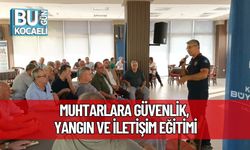 Muhtarlara Güvenlik, Yangın ve İletişim Eğitimi