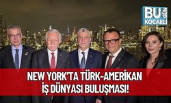New York’ta Türk-Amerikan İş Dünyası Buluşması!