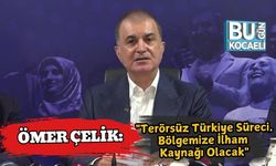 Ömer Çelik: "Terörsüz Türkiye Süreci, Bölgemize İlham Kaynağı Olacak"
