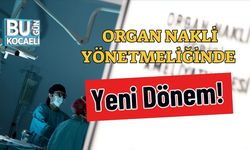 Organ Nakli Yönetmeliğinde Yeni Dönem!