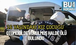 16 Yaşındaki Kız Çocuğu Otomobilde Vurulmuş Halde Ölü Bulundu