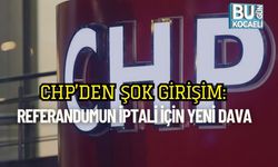 CHP’den Şok Girişim: Referandumun İptali İçin Yeni Dava