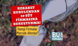 Rekabet Kurulundan 39 Süt Firmasına Soruşturma! Hangi Firmalar Mercek Altında?