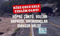 Rize Gece Sele Teslim Oldu! Köprü Çöktü, Yollar Kapandı, Vatandaşlar Mahsur Kaldı!