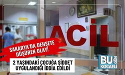 Sakarya’da Dehşete Düşüren Olay! 2 Yaşındaki Çocuğa Şiddet Uygulandığı İddia Edildi