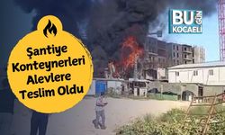 Şantiye Konteynerleri Alevlere Teslim Oldu