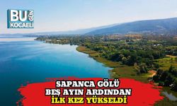 Sapanca Gölü Beş Ayın Ardından İlk Kez Yükseldi