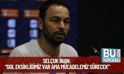 Selçuk İnan: “Gol Eksikliğimiz Var Ama Mücadelemiz Sürecek”